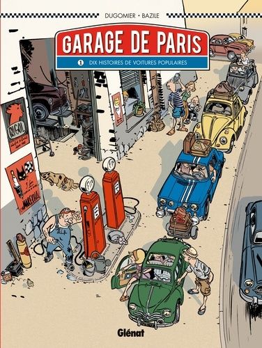 Garage De Paris - Tome 1 - Dix Histoires De Voitures Populaires