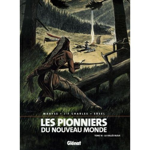 Les Pionniers Du Nouveau Monde Tome 16 - La Vallée Bleue