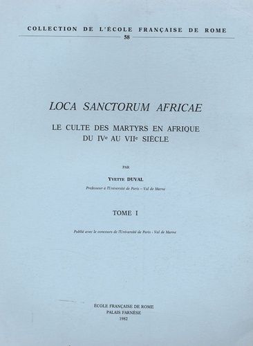 Loca Sanctorum Africae 2 Volumes - Le Culte Des Martyrs En Afrique Du Ive Au Viie Siècle