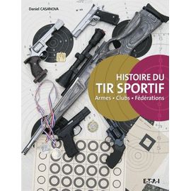 Histoire Du Tir Sportif - Armes, Clubs, Fédérations