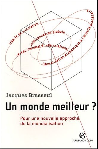 Un Monde Meilleur ? - Pour Une Nouvelle Approche De La Mondialisation