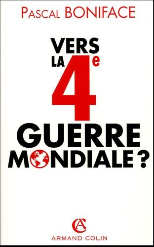 Vers La Quatrième Guerre Mondiale ?