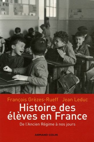 Histoire Des Élèves En France - De L'ancien Régime À Nos Jours