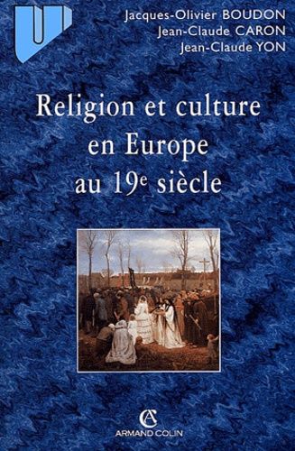 Religion Et Culture En Europe Au 19e Siècle (1800-1914)