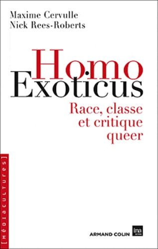 Homo Exoticus - Race, Classe Et Critique Queer