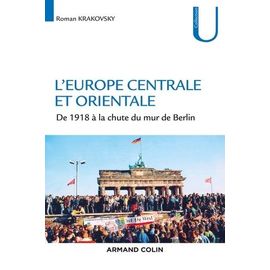 L'europe Centrale Et Orientale - De 1918 À La Chute Du Mur De Berlin