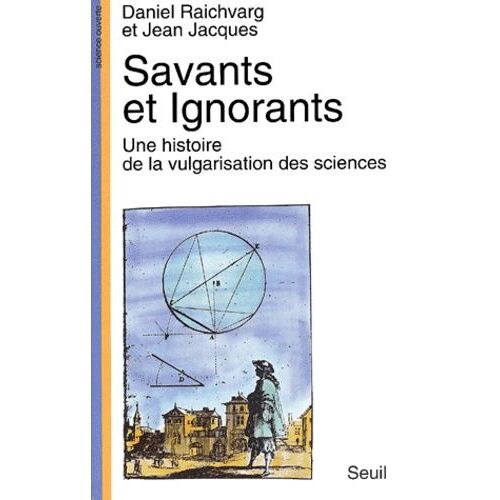 Savants Et Ignorants - Une Histoire De La Vulgarisation Des Sciences