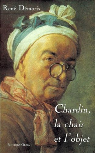 Chardin, La Chair Et L'objet