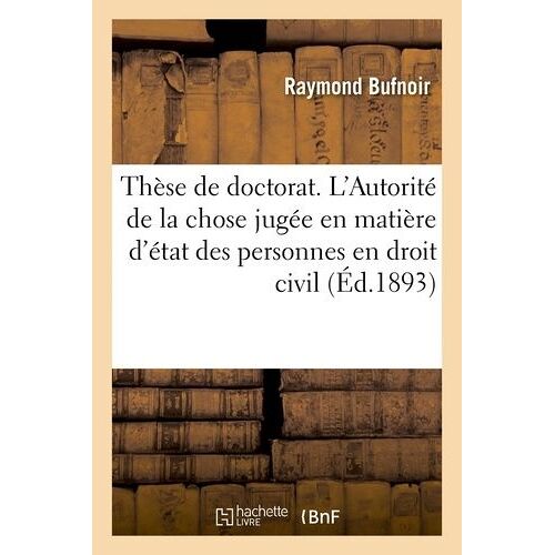 Thèse Pour Le Doctorat - Des Praejudicia De Statu En Droit Romain - De L'autorité De La Chose Jugée