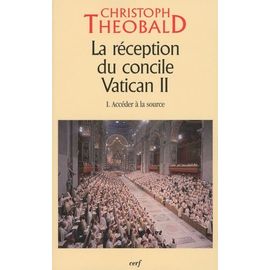 La Réception Du Concile Vatican Ii - Tome 1, Accéder À La Source