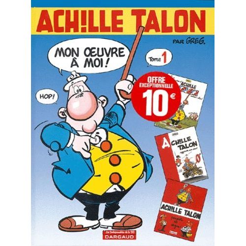Achille Talon, Mon Oeuvre À Moi ! Tome 1 - Cerveau-Choc ! Achille Talon Aggrave Son Cas ! Achille Talon Persiste Et Signe