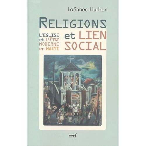 Religions Et Lien Social - L'eglise Et L'etat Moderne En Haïti
