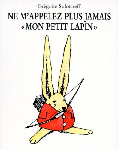 Ne M'appelez Plus Jamais Mon Petit Lapin