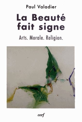 La Beauté Fait Signe - Arts, Morale, Religion