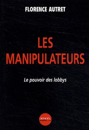 Les Manipulateurs - Le Pouvoir Des Lobbys