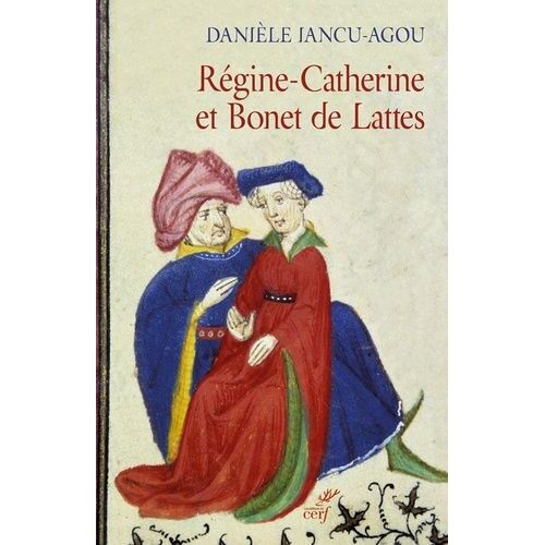 Régine-Catherine Et Bonet De Lattes - Biographie Croisée 1460-1530