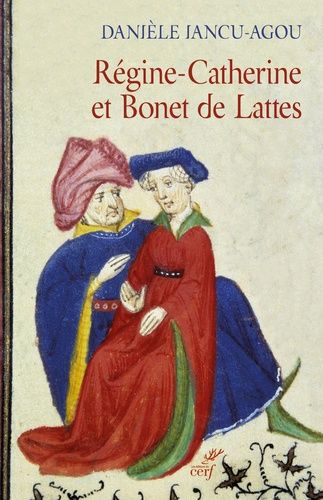 Régine-Catherine Et Bonet De Lattes - Biographie Croisée 1460-1530