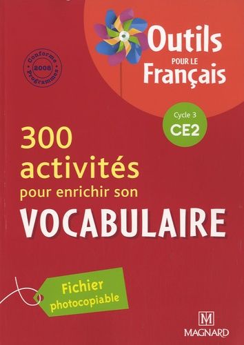 300 Activités Pour Enrichir Son Vocabulaire Ce2 - Fichier Photocopiable - Edition 2010