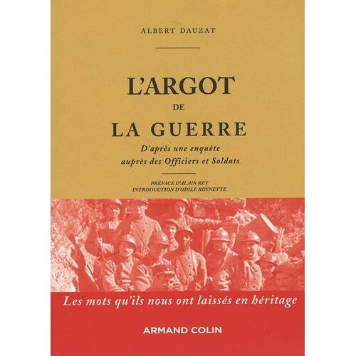 L'argot De La Guerre - D'après Une Enquête Auprès Des Officiers Et Des Soldats