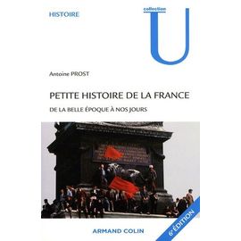 Petite Histoire De La France - De La Belle Époque À Nos Jours