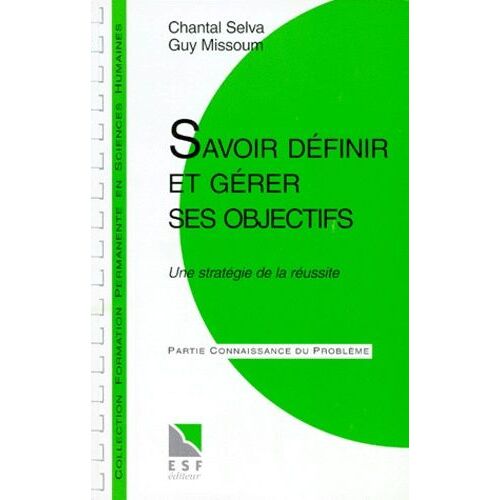 Savoir Definir Et Gerer Ses Objectifs - Une Stratégie De La Réussite, Connaissance Du Problème, Applications Pratiques