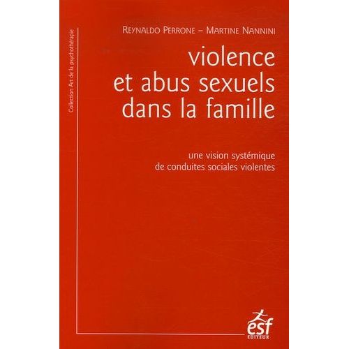 Violence Et Abus Sexuel Dans La Famille - Une Vision Systémique De Conduites Sociales Violentes