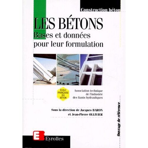 Les Betons - Bases Et Données Pour Leur Formulation