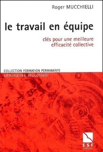 Le Travail En Équipe - Clés Pour Une Meilleure Efficacité Collective