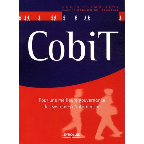 Cobit - Pour Une Meilleure Gouvernance Des Systèmes D'information