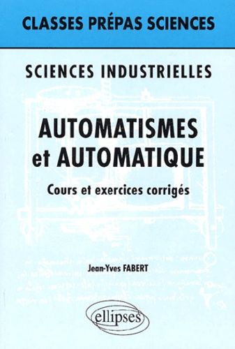 Automatismes Et Automatique - Cours Et Exercices Corrigés