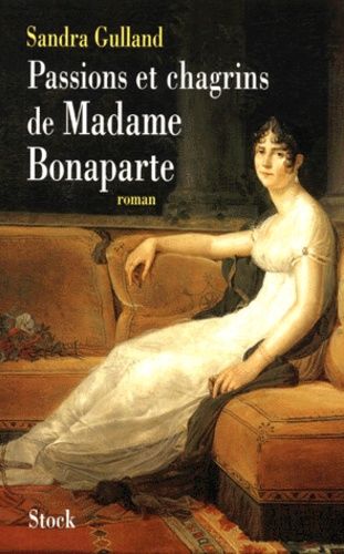 Passions Et Chagrins De Madame Bonaparte