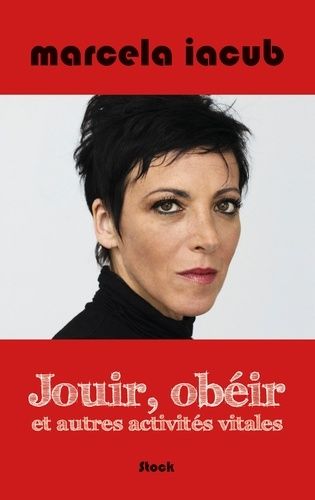 Jouir, Obéir Et Autres Activités Vitales - Chroniques De Libération