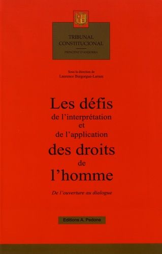 Les Défis De L'interprétation Et De L'application Des Droits De L'homme - De L'ouverture Au Dialogue