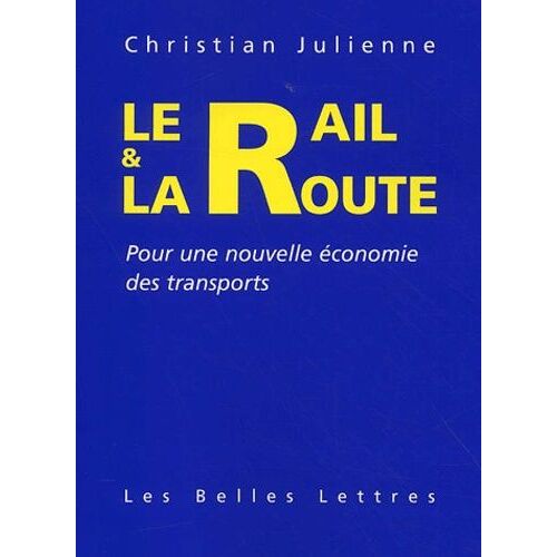 Le Rail Et La Route - Pour Une Nouvelle Economie Des Transports
