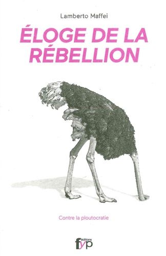 Eloge De La Rébellion - Contre La Ploutocratie