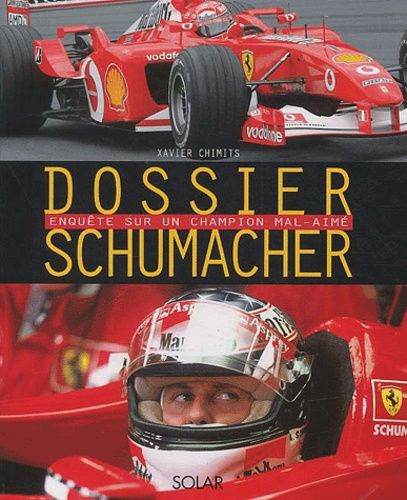 Dossier Schumacher - Enquête Sur Un Champion Mal-Aimé