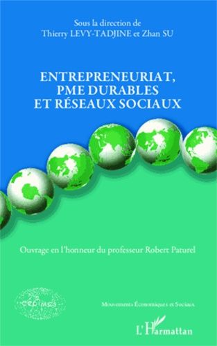 Entrepreneuriat, Pme Durables Et Réseaux Sociaux - Ouvrage En L'honneur Du Professeur Robert Paturel