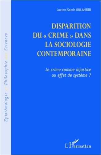 Disparition Du Crime Dans La Sociologie Contemporaine - Le Crime Comme Injustice Ou Effet De Système ?