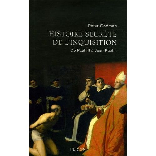 Histoire Secrète De L'inquisition - De Paul Iii À Jean-Paul Ii