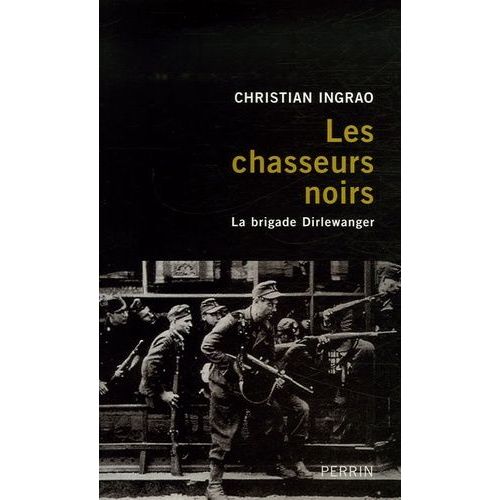 Les Chasseurs Noirs - La Brigade Dirlewanger