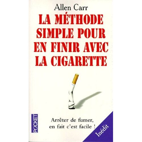 La Methode Simple Pour En Finir Avec La Cigarette - Arrêter De Fumer, En Fait C'est Facile !