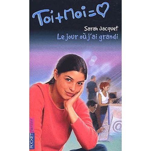 Toi Et Moi Tome 19 : Le Jour Où J'ai Grandi
