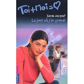 Toi Et Moi Tome 19 : Le Jour Où J'ai Grandi