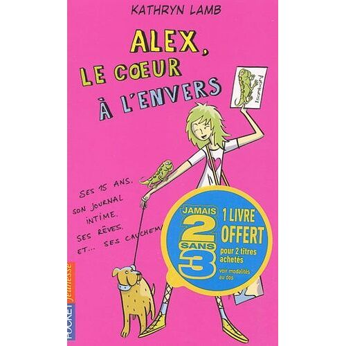 Alex, Le Coeur À L'envers - Tome 25, Ses 15 Ans, Son Journal Intime, Ses Rêves, Et - Ses Cauchemars