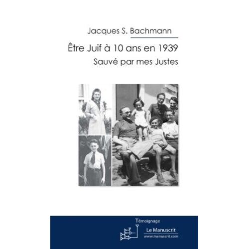 Etre Juif À 10 Ans En 1939 - Sauvé Par Mes Justes