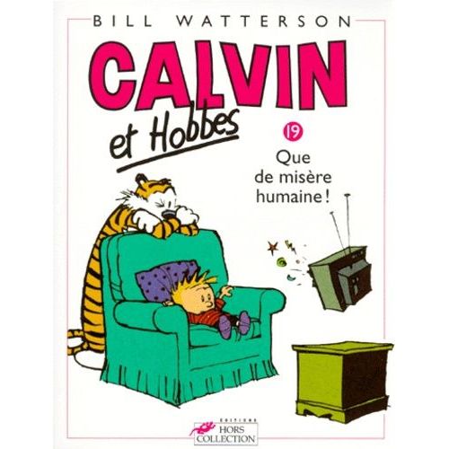 Calvin Et Hobbes - Tome 19 - Que De Misère Humaine !