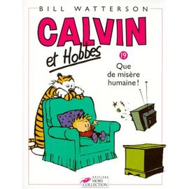 Calvin Et Hobbes - Tome 19 - Que De Misère Humaine !
