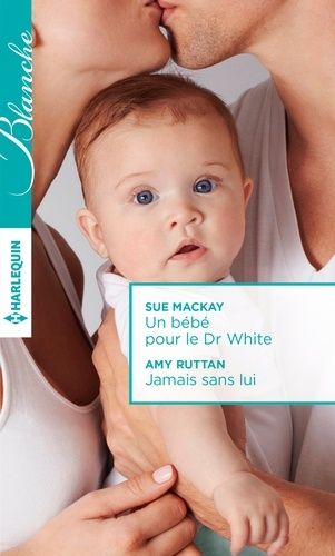 Un Bébé Pour Le Dr White - Jamais Sans Lui
