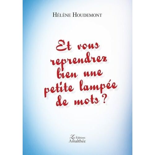 Et Vous Reprendrez Bien Une Petite Lampée De Mots ?