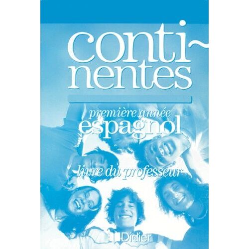 Espagnol 1ère Année Continentes - Livre Du Professeur